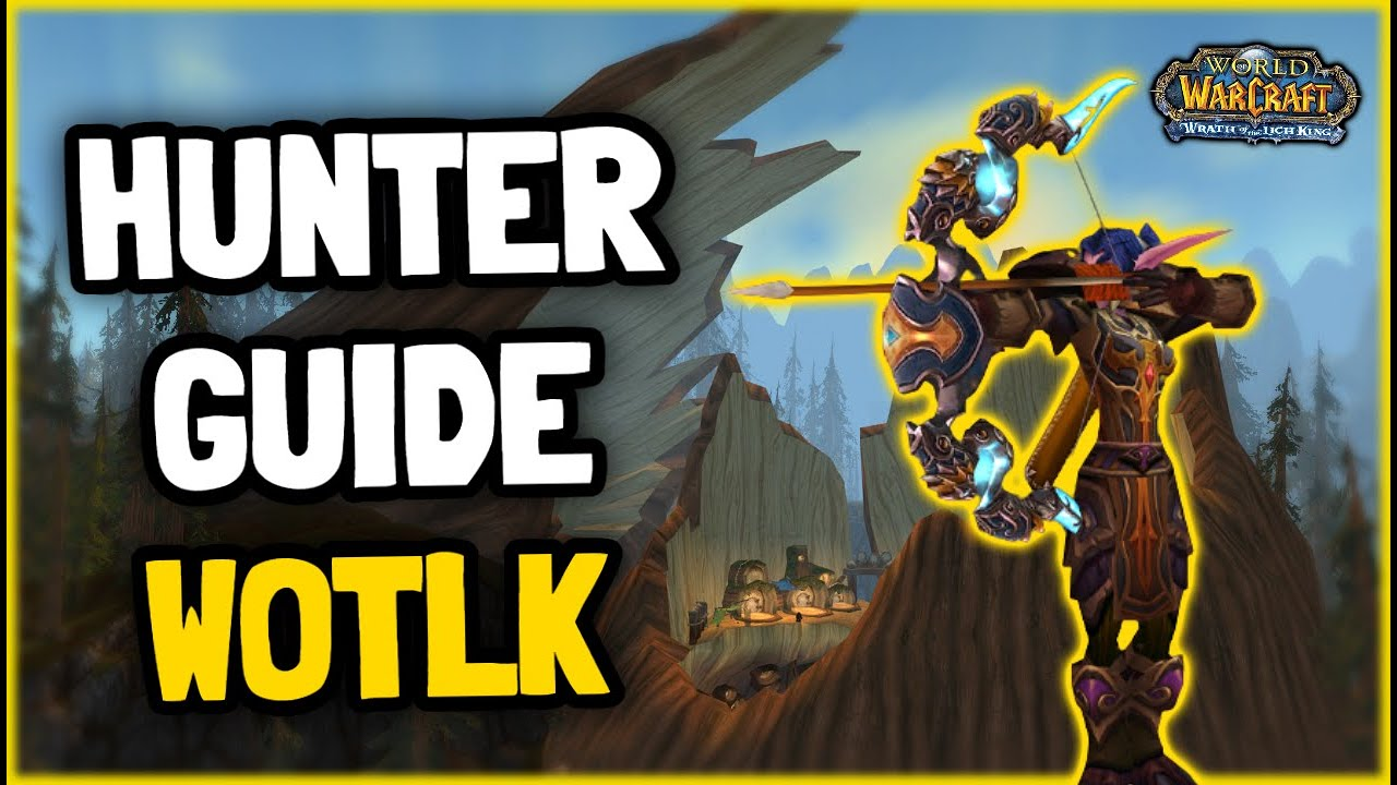 WoW WotLK Hunter Guide WoW WotLK Hunter Guide